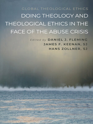 cover image of Doing Theology and Theological Ethics in the Face of the Abuse Crisis